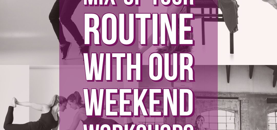 Mix-up your Fitness Routine with Our Weekend Workshops